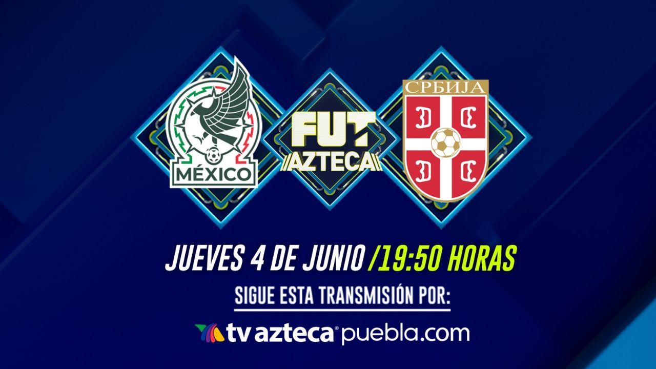 ¿Cuándo y dónde será el partido México vs Serbia?: Ver en VIVO amistoso previo a la Copa del Mundo 2026