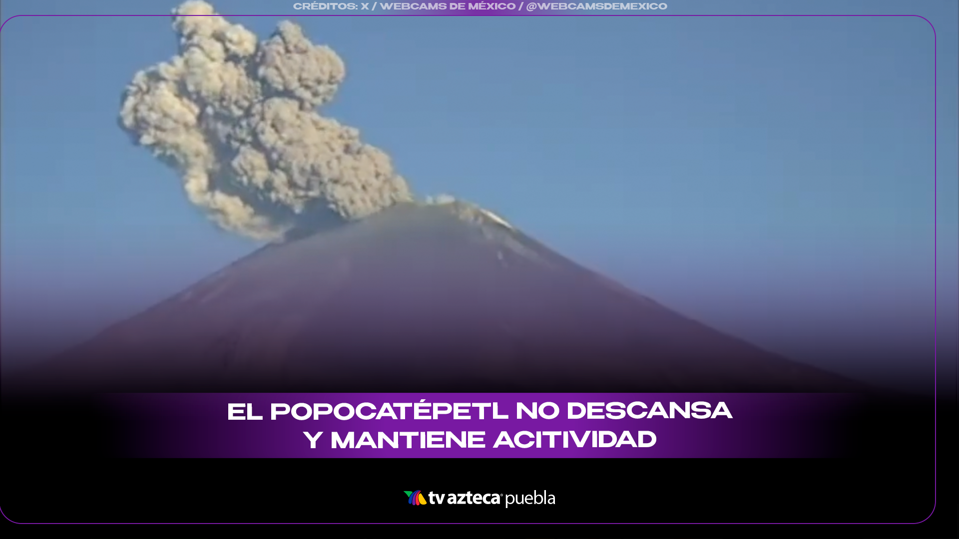 Popocatépetl registra exhalaciones de ceniza y continúa bajo vigilancia permanente
