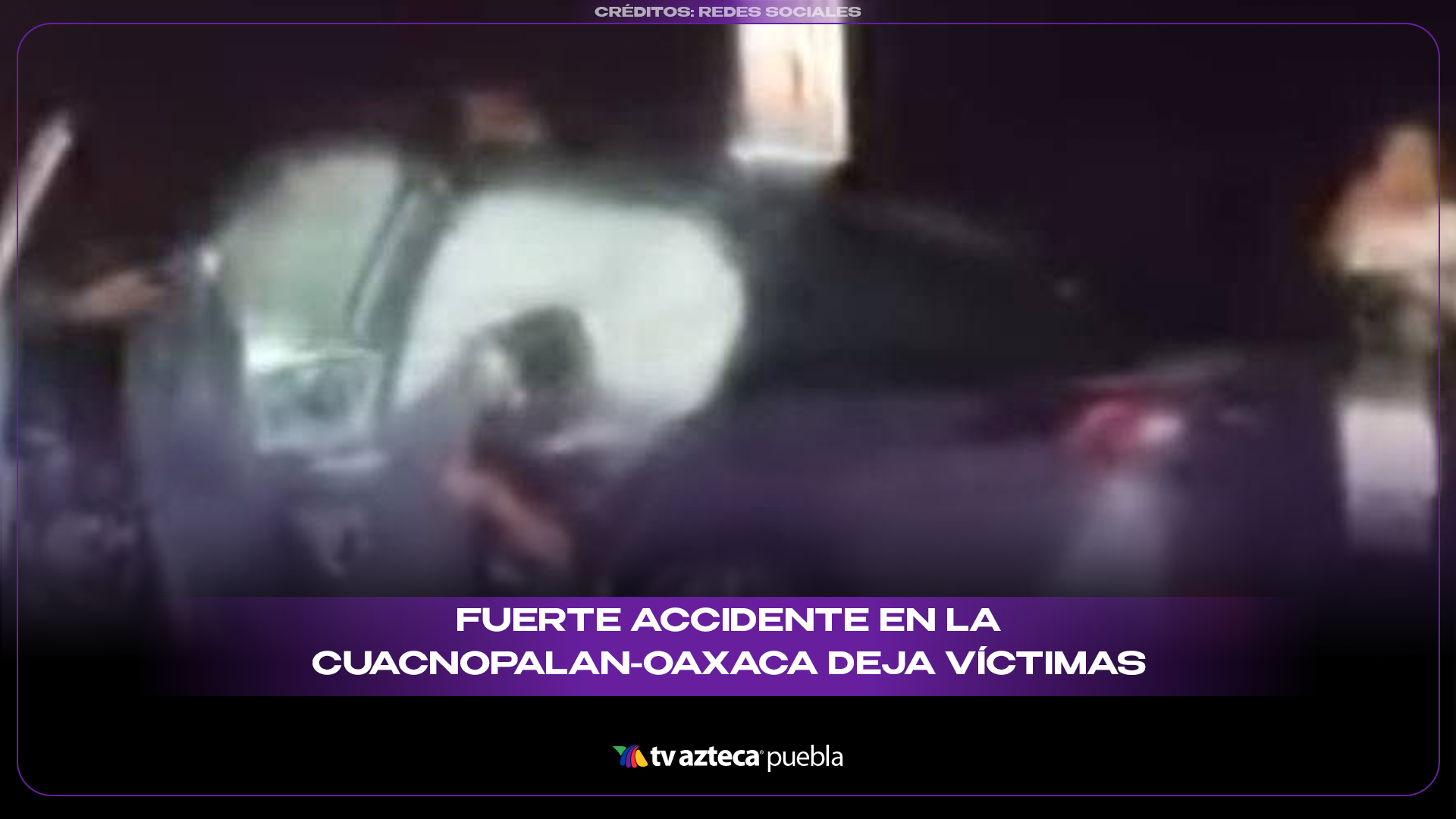Choque en la Cuacnopalan-Oaxaca deja victimas y varios heridos