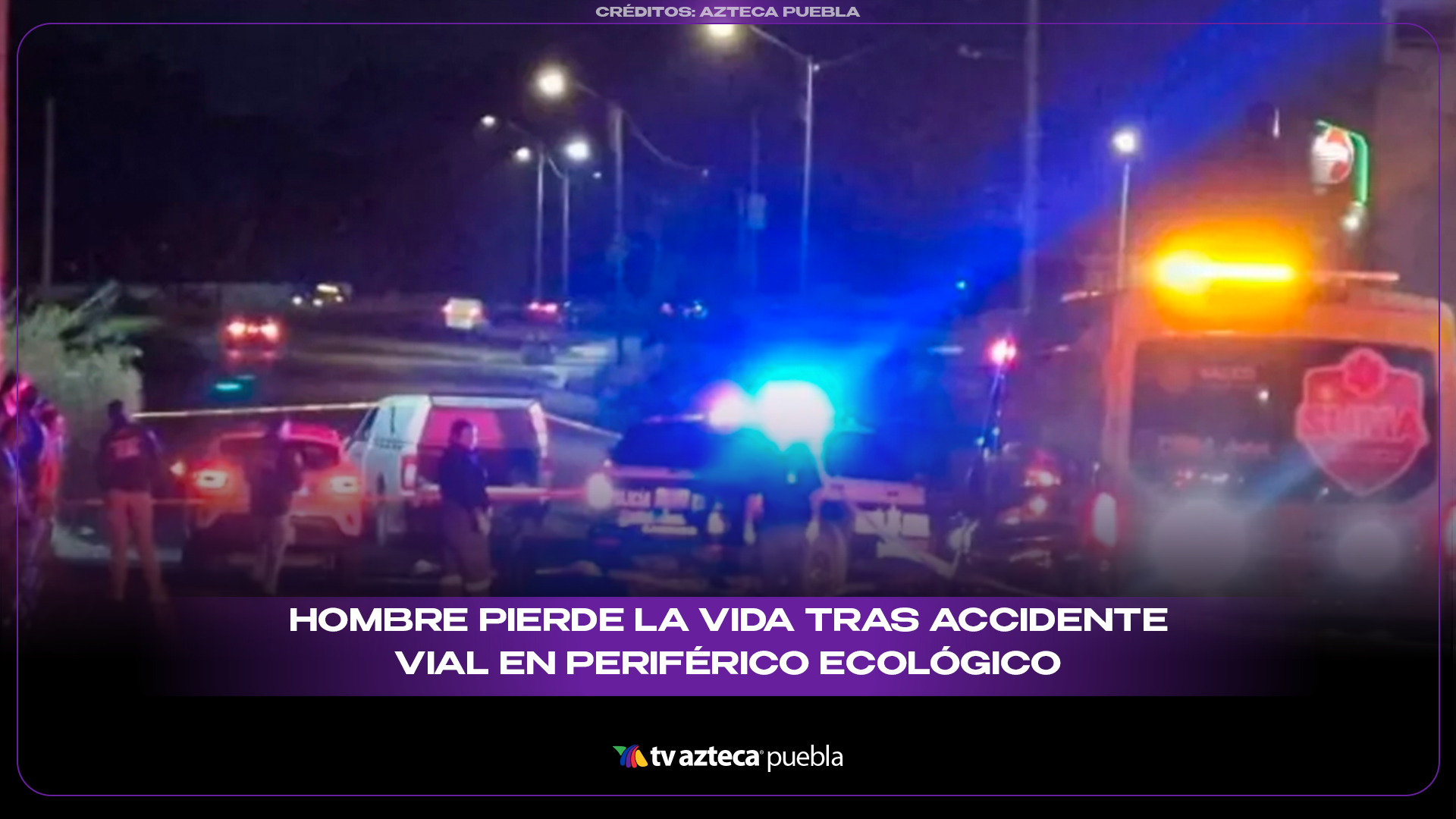 Fatal accidente en Periférico Ecológico deja un hombre sin vida