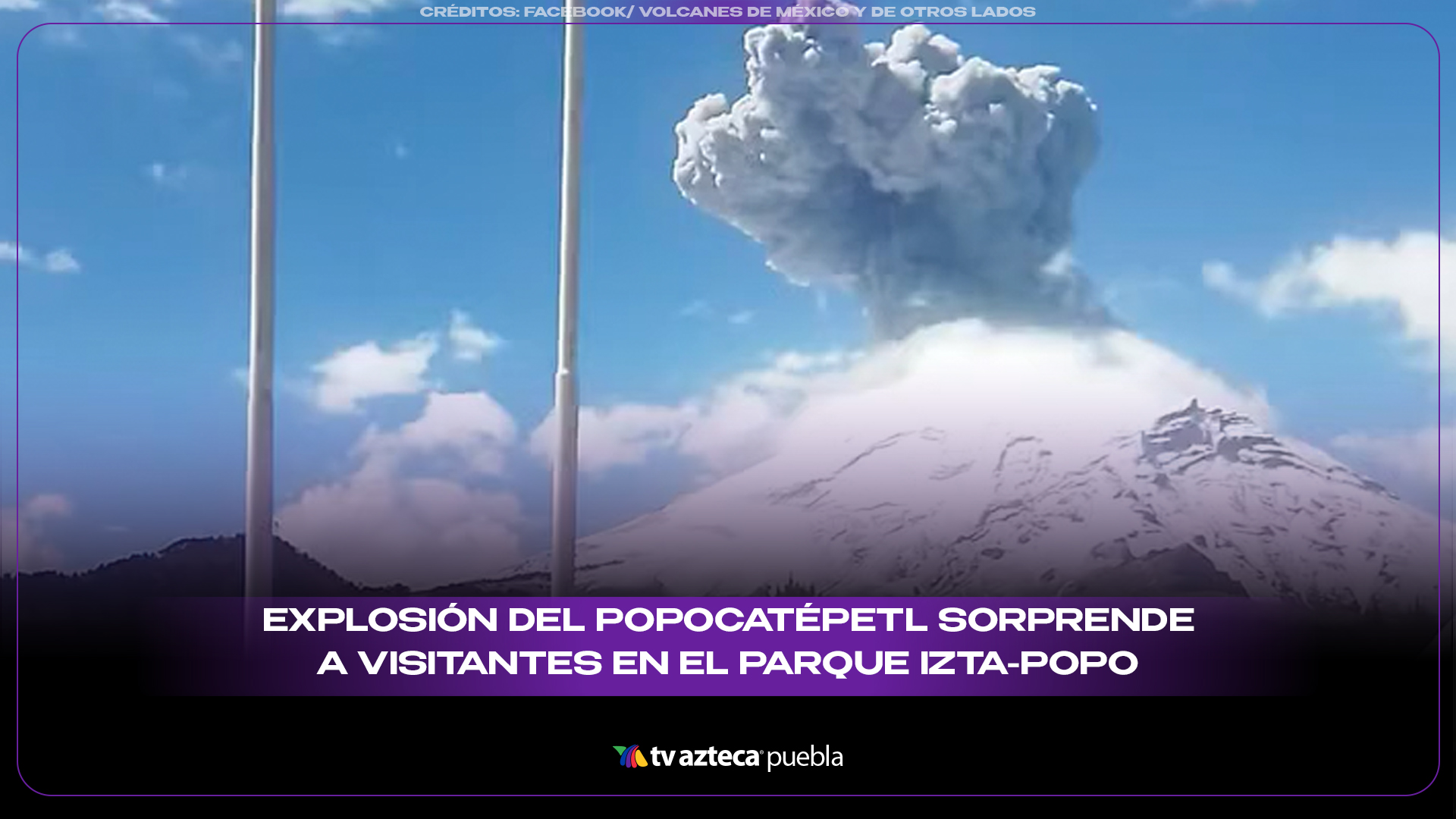 Explosión del Popocatépetl sorprende a visitantes en el Parque Izta-Popo