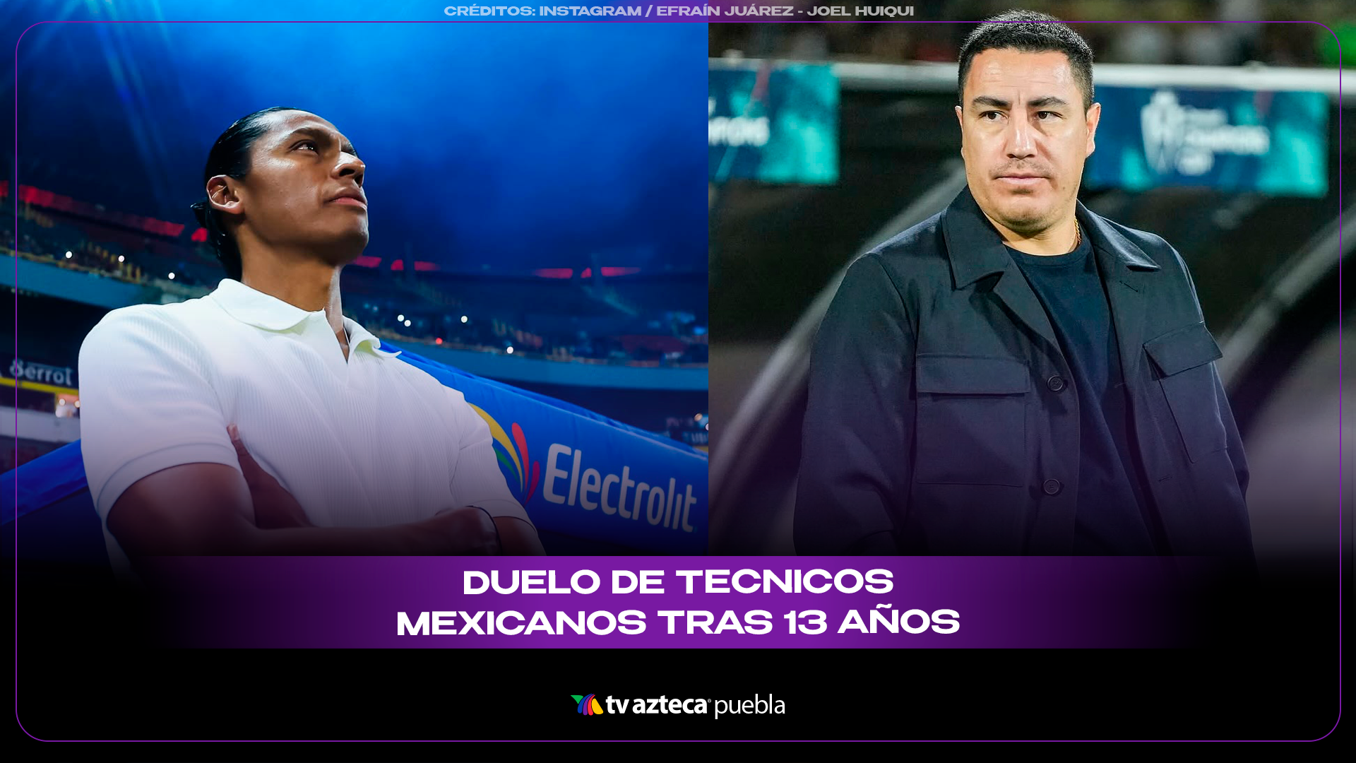 Efraín Juárez y Joel Huiqui hacen historia en la Final del Clausura 2026.