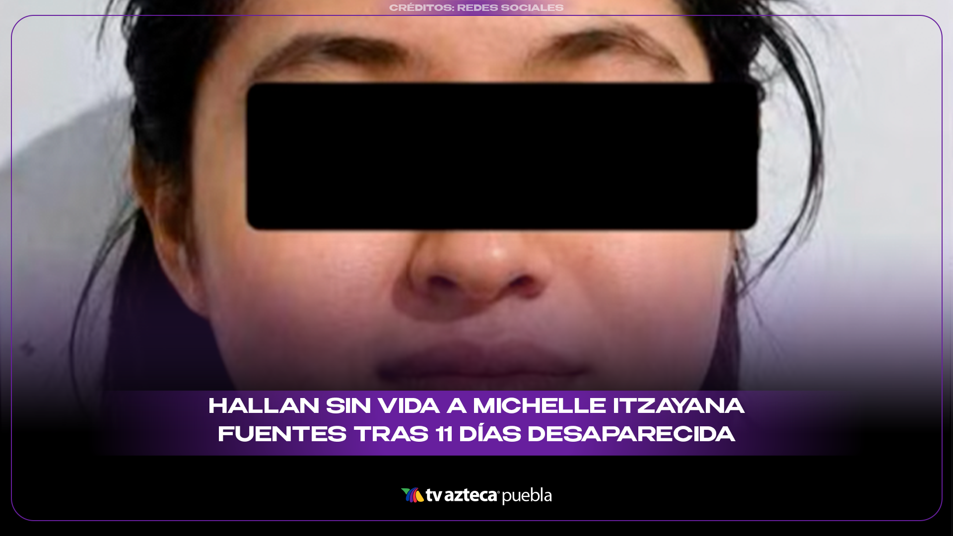 Hallan sin vida a Michelle Itzayana tras días de búsqueda