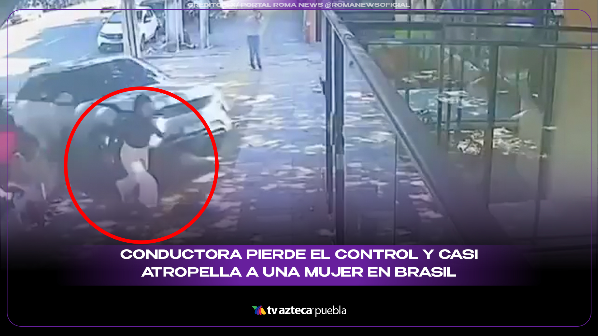 Conductora pierde el control y casi atropella a una mujer en Brasil