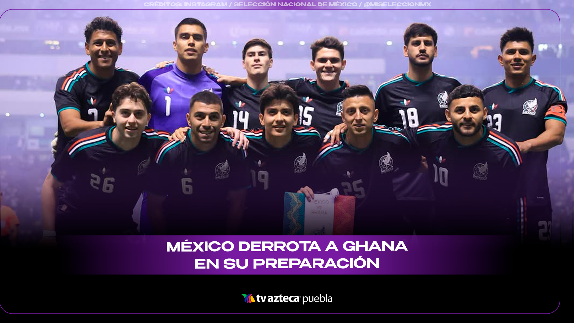 Selección de fútbol de México vence a Selección de fútbol de Ghana en Puebla rumbo al Mundial 2026