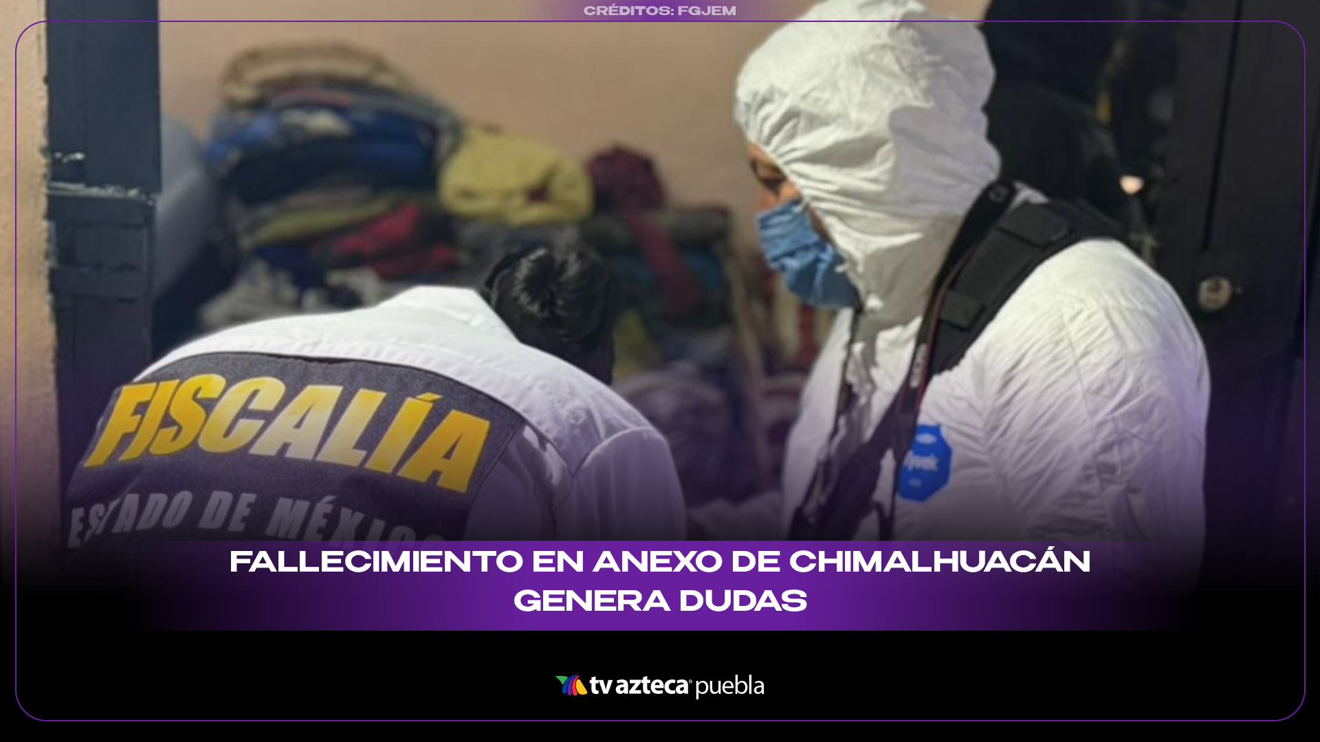 Investigan fallecimiento ocurrida dentro de un anexo en Chimalhuacán