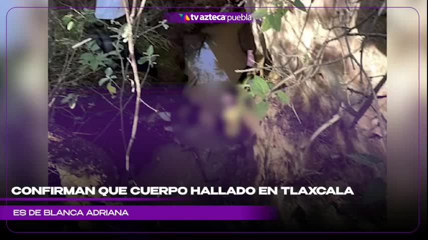 VIDEO: Familiares de Blanca Adriana confirmaron que el cuerpo localizado en Tlaxcala sí es de la mujer reportada como desaparecida
