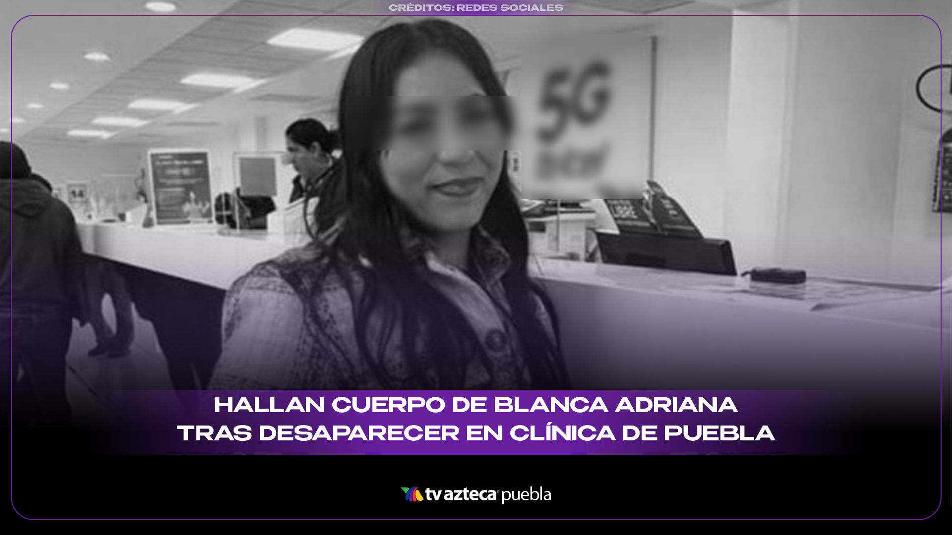 Hallan cuerpo de Blanca Adriana en Tlaxcala tras desaparecer en clínica de Zavaleta