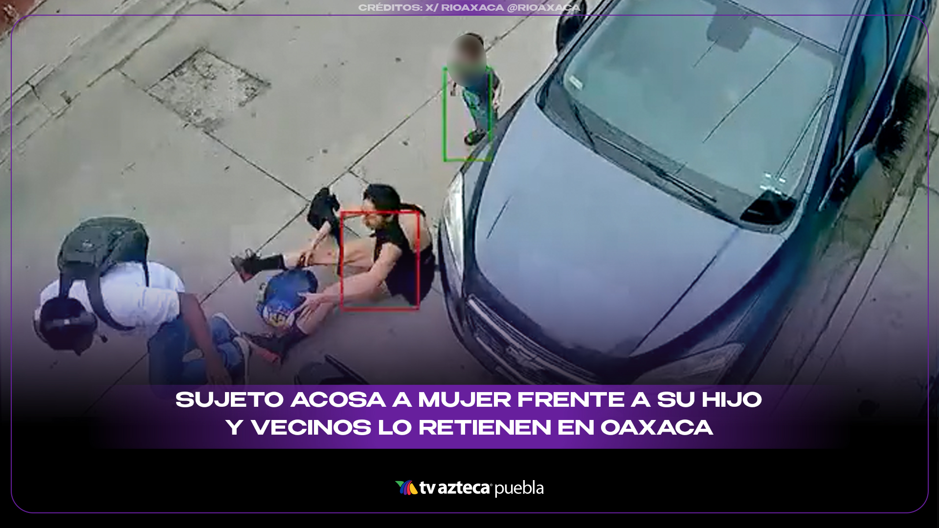 Sujeto acosa a mujer frente a su hijo y vecinos lo retienen en Oaxaca