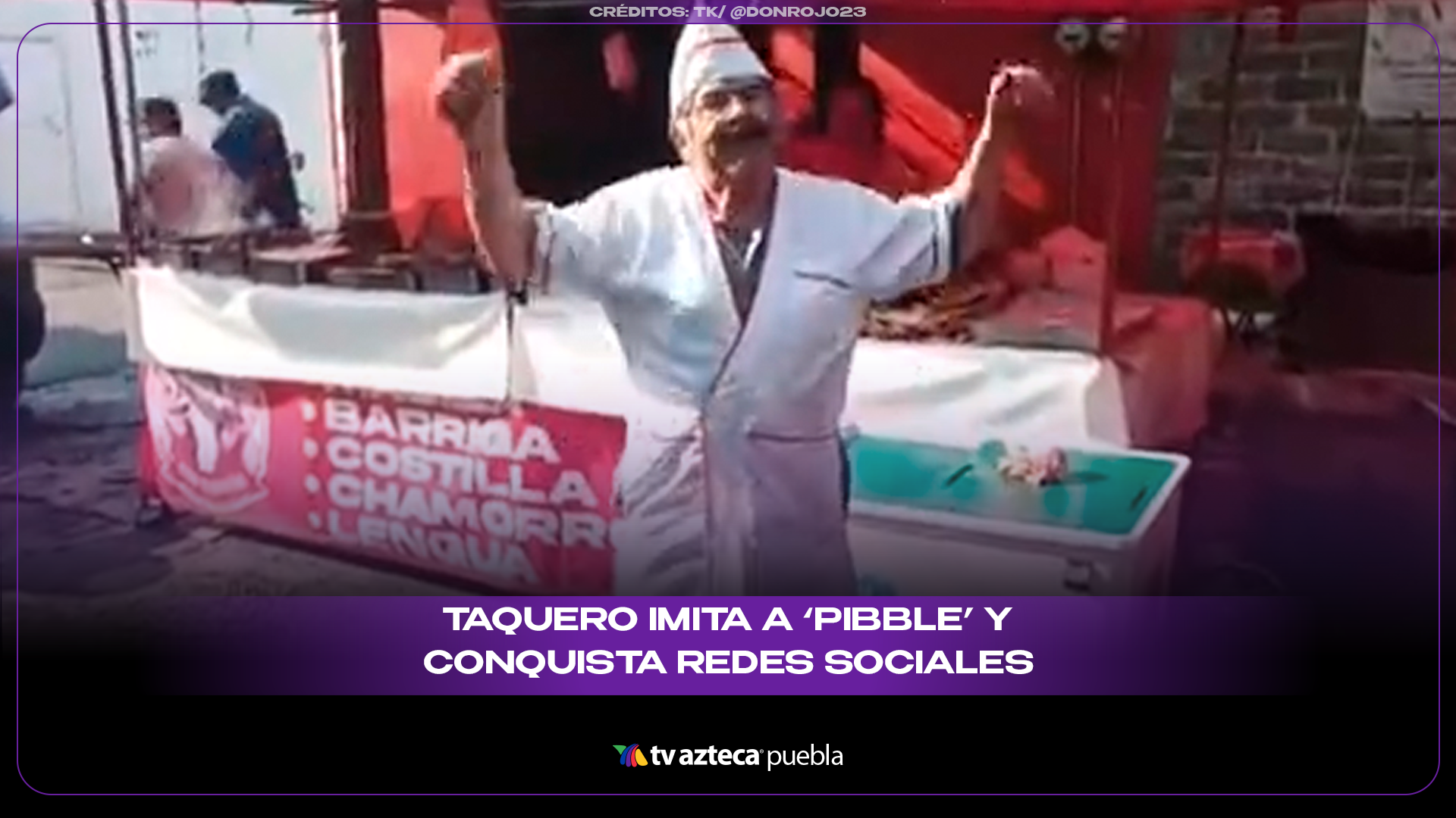 Don Rojo, el taquero que imitó a Pibble y conquistó redes sociales