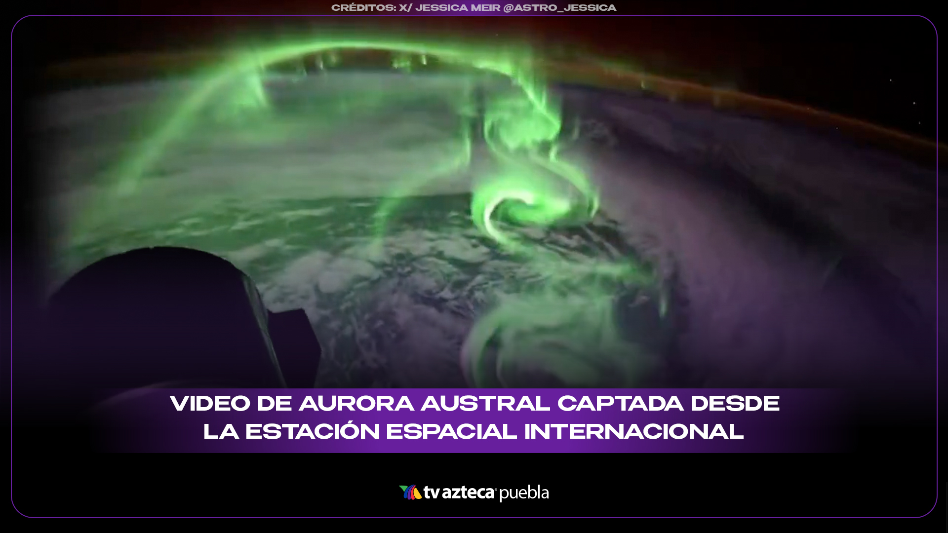 Aurora austral vista desde el espacio deja sin palabras a un